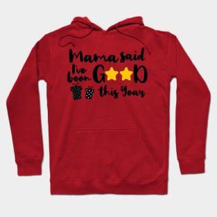 mama said ive been good this year. Hoodie